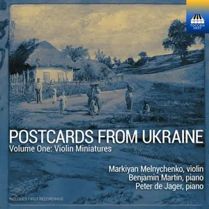 Markiyan Melnychenko, Peter de Jager, Benjamin Martin - Postcards from Ukraine, Vol. 1: Violin Miniatures (2025) [24/96]