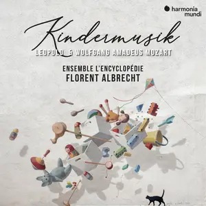 Ensemble L'Encyclopédie & Florent Albrecht - Leopold & Wolfgang Amadeus Mozart: Kindermusik (2025) [Digital Download 24/96]