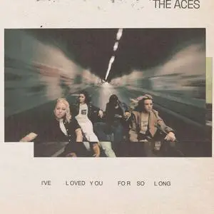 The Aces - I've Loved You For So Long (2023) [Official Digital Download]