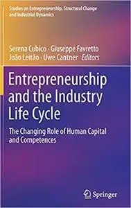 Entrepreneurship and the Industry Life Cycle: The Changing Role of Human Capital and Competences