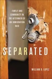 Separated: Family and Community in the Aftermath of an Immigration Raid