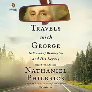 Travels with George: In Search of Washington and His Legacy [Audiobook]