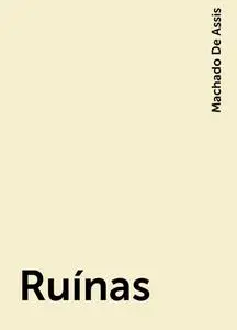 «Ruínas» by Machado De Assis