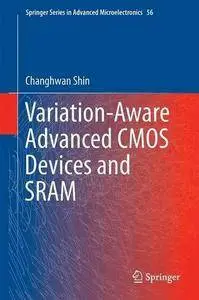 Variation-Aware Advanced CMOS Devices and SRAM