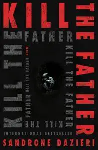 Kill the Father: A Novel