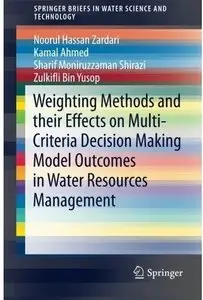 Weighting Methods and their Effects on Multi-Criteria Decision Making Model Outcomes in Water Resources Management