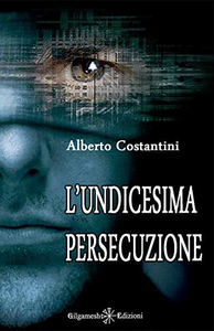 L’undicesima persecuzione: Il romanzo di fantascienza che mette a nudo l’Europa e l’ordine costituito - Alberto Costantini