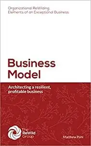 Business Model: Architecting a resilient, profitable business