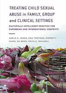 Treating Child Sexual Abuse in Family, Group and Clinical Settings: Culturally Intelligent Practice for Caribbean and  (Repost)