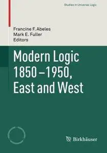 Modern Logic 1850-1950, East and West