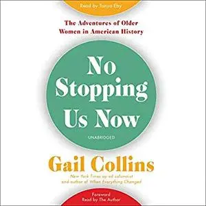 No Stopping Us Now: The Adventures of Older Women in American History [Audiobook]