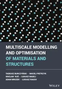 Multiscale Modelling and Optimisation of Materials and Structures