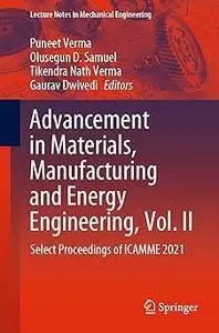 Advancement in Materials, Manufacturing and Energy Engineering, Vol. II: Select Proceedings of ICAMME 2021