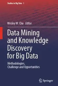 Data Mining and Knowledge Discovery for Big Data: Methodologies, Challenge and Opportunities (repost)