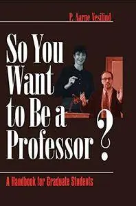 So You Want to Be a Professor?: A Handbook for Graduate Students [Repost]