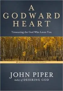 A Godward Heart: Treasuring the God Who Loves You (Repost)