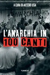 L'anarchia in 100 canti - Alessio Lega