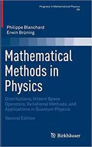 Mathematical Methods in Physics: Distributions, Hilbert Space Operators, Variational Methods, and Applications in Quantu Ed 2