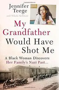 My Grandfather Would Have Shot Me: A Black Woman Discovers Her Family’s Nazi Past