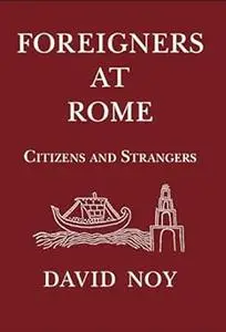 Foreigners at Rome: Citizens and Strangers