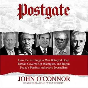 Postgate: How the Washington Post Betrayed Deep Throat [Audiobook]