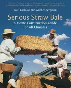 Serious Straw Bale: A Home Construction Guide for All Climates