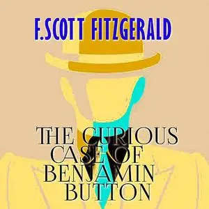 «The Curious Case of Benjamin Button» by Francis Scott Fitzgerald
