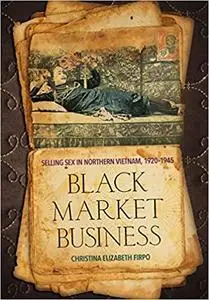 Black Market Business: Selling Sex in Northern Vietnam, 1920–1945