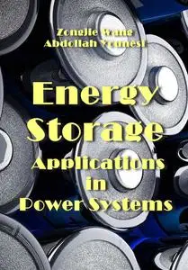 "Energy Storage Applications in Power Systems" ed. by Zongjie Wang, Abdollah Younesi