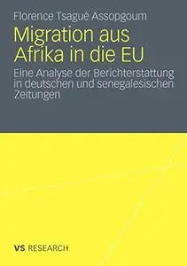 Migration aus Afrika in die EU: Eine Analyse der Berichterstattung in deutschen und senegalesischen Zeitungen