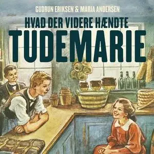 «Hvad der videre hændte Tudemarie» by Gudrun Eriksen,Maria Andersen