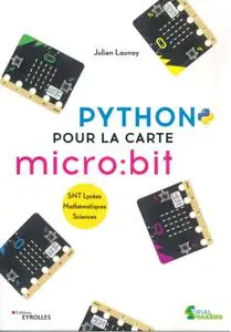 Julien Launay, "Python pour la carte micro:bit: SNT Lycées - Mathématiques - Sciences"