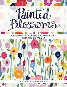 Painted Blossoms: Creating Expressive Flower Art with Mixed Media