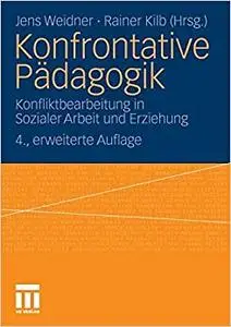 Konfrontative Pädagogik: Konfliktbearbeitung in Sozialer Arbeit und Erziehung