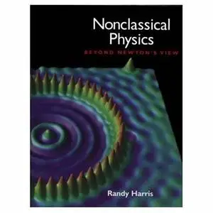 Nonclassical physics: beyond Newton's view