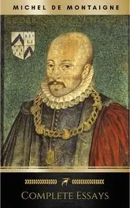 «The Complete Essays of Montaigne» by Michel de Montaigne