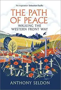 The Path of Peace: Walking the Western Front Way (UK Edition)