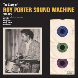 Roy Porter Sound Machine - The Story Of Roy Porter Sound Machine 1971-1975 (2012)