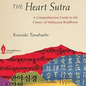 The Heart Sutra: A Comprehensive Guide to the Classic of Mahayana Buddhism [Audiobook]