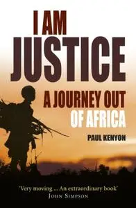 I Am Justice: A Journey Out of Africa