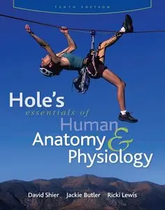 Hole's Essentials of Human Anatomy and Physiology, 10th Edition