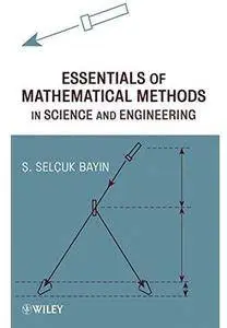 Essentials of Mathematical Methods in Science and Engineering [Repost]