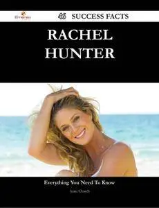 Rachel Hunter 46 Success Facts - Everything you need to know about Rachel Hunter