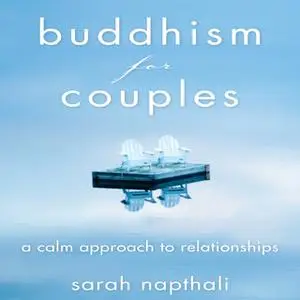 «Buddhism for Couples: A Calm Approach to Relationships» by Naphtali Sarah