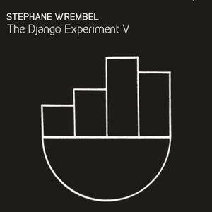 Stephane Wrembel - The Django Experiment V (2020) {Water Is Life Records}