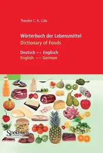 Theodor C.H. Cole, "Wörterbuch der Lebensmittel • Dictionary of Foods" (repost)