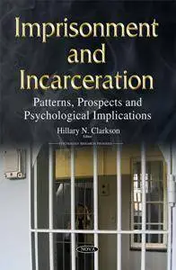 Imprisonment and Incarceration : Patterns, Prospects and Psychological Implications