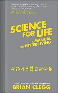 Science for Life: Using the Latest Science to Change our Lives for the Better