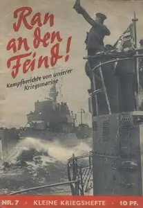 Kleine Kriegshefte 07 Ran an den Feind! Kampfberichte Unserer Kriegsmarine