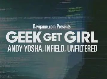 Daygame - Geek Get Girl: Andy Yosha Infield (2014)